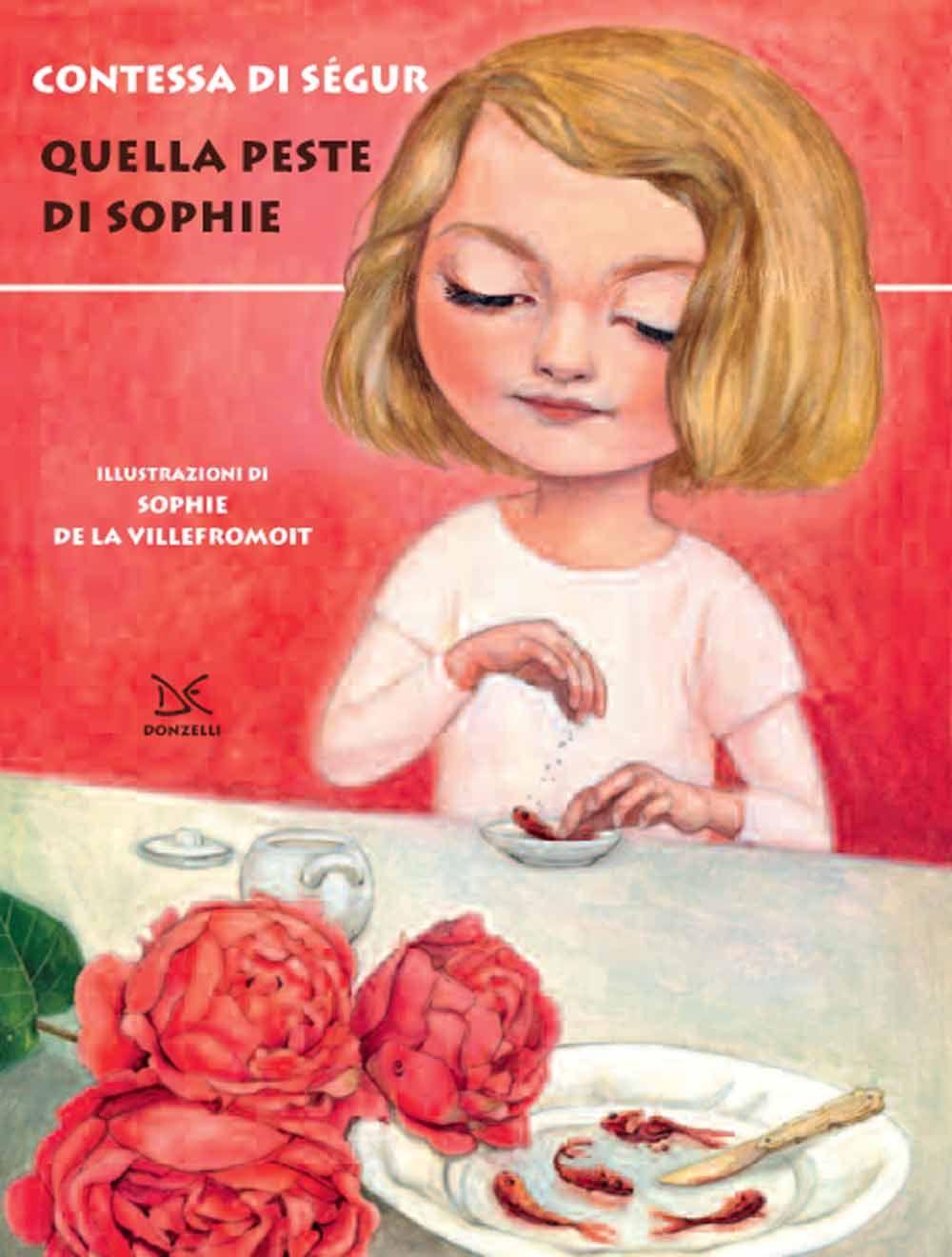 Quella peste di Sophie. Ediz. illustrata.