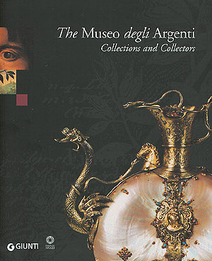 The Museo degli Argenti. Collections and Collectors