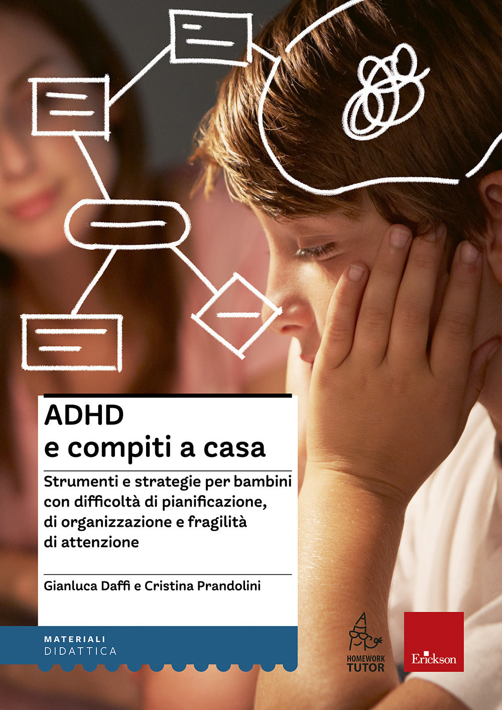 ADHD e compiti a casa. Strumenti e strategie per bambini con difficoltà di pianificazione, di organizzazione e fragilità di attenzione.