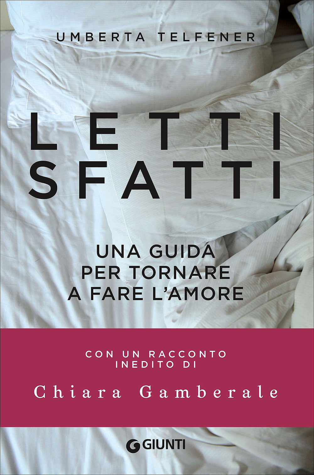 Letti sfatti. Una guida per tornare a fare l'amore - Con un racconto inedito di Chiara Gamberale