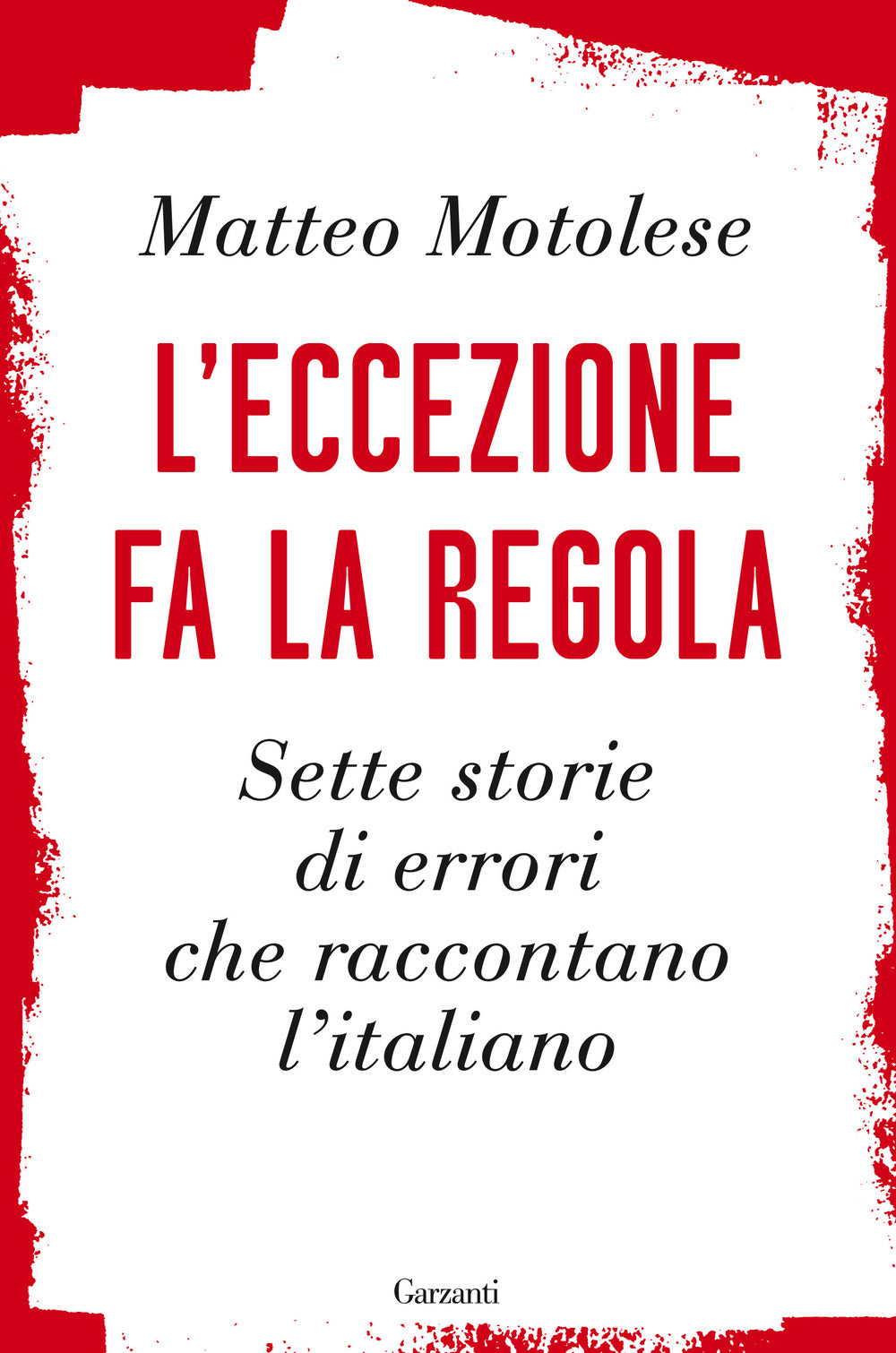 L'eccezione fa la regola. Sette storie di errori che raccontano l'italiano.