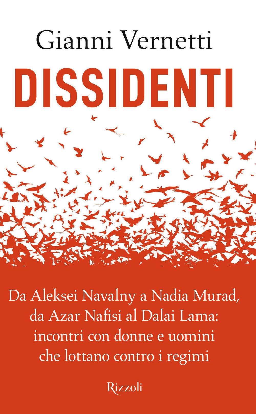 Dissidenti. Da Aleksei Navalny a Nadia Murad, da Azar Nafisi al Dalai Lama: incontri con donne e uomini che lottano contro i regimi.