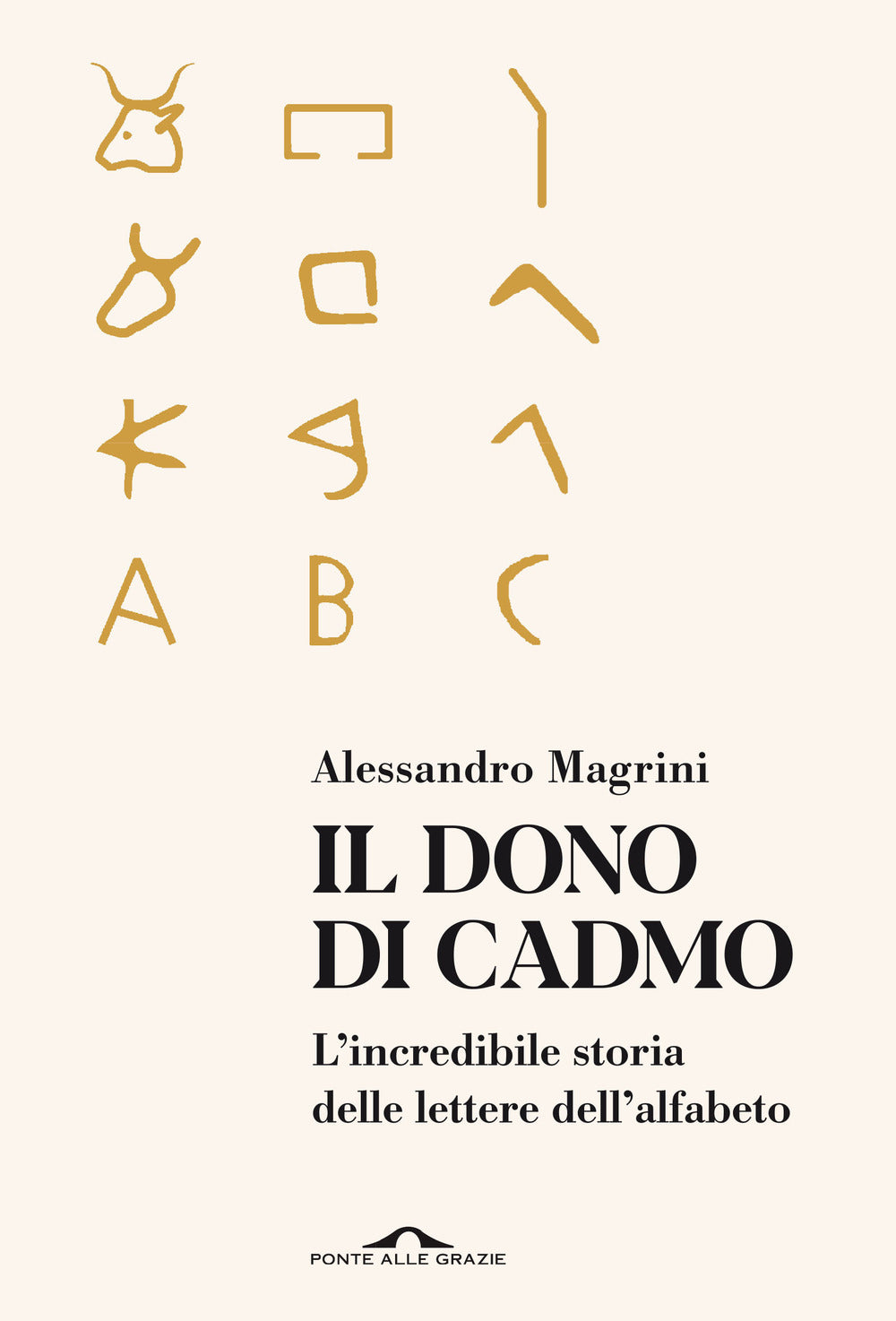 Il dono di Cadmo. L'incredibile storia delle lettere dell'alfabeto