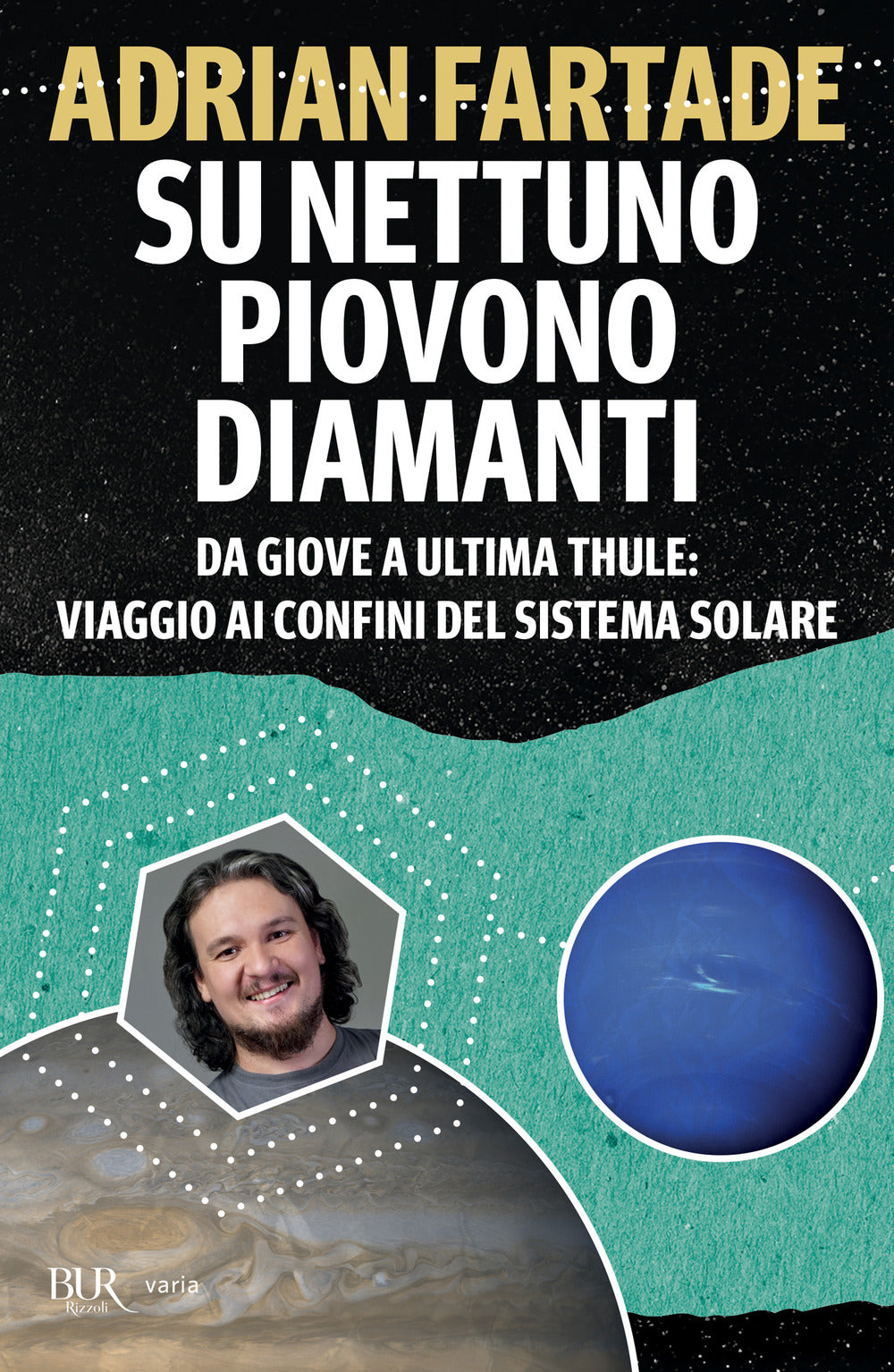 Su Nettuno piovono diamanti. Da Giove a Ultima Thule: viaggio ai confini del sistema solare.