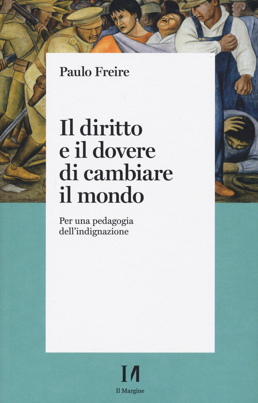 Il diritto e il dovere di cambiare il mondo. Per una pedagogia dell'indignazione.