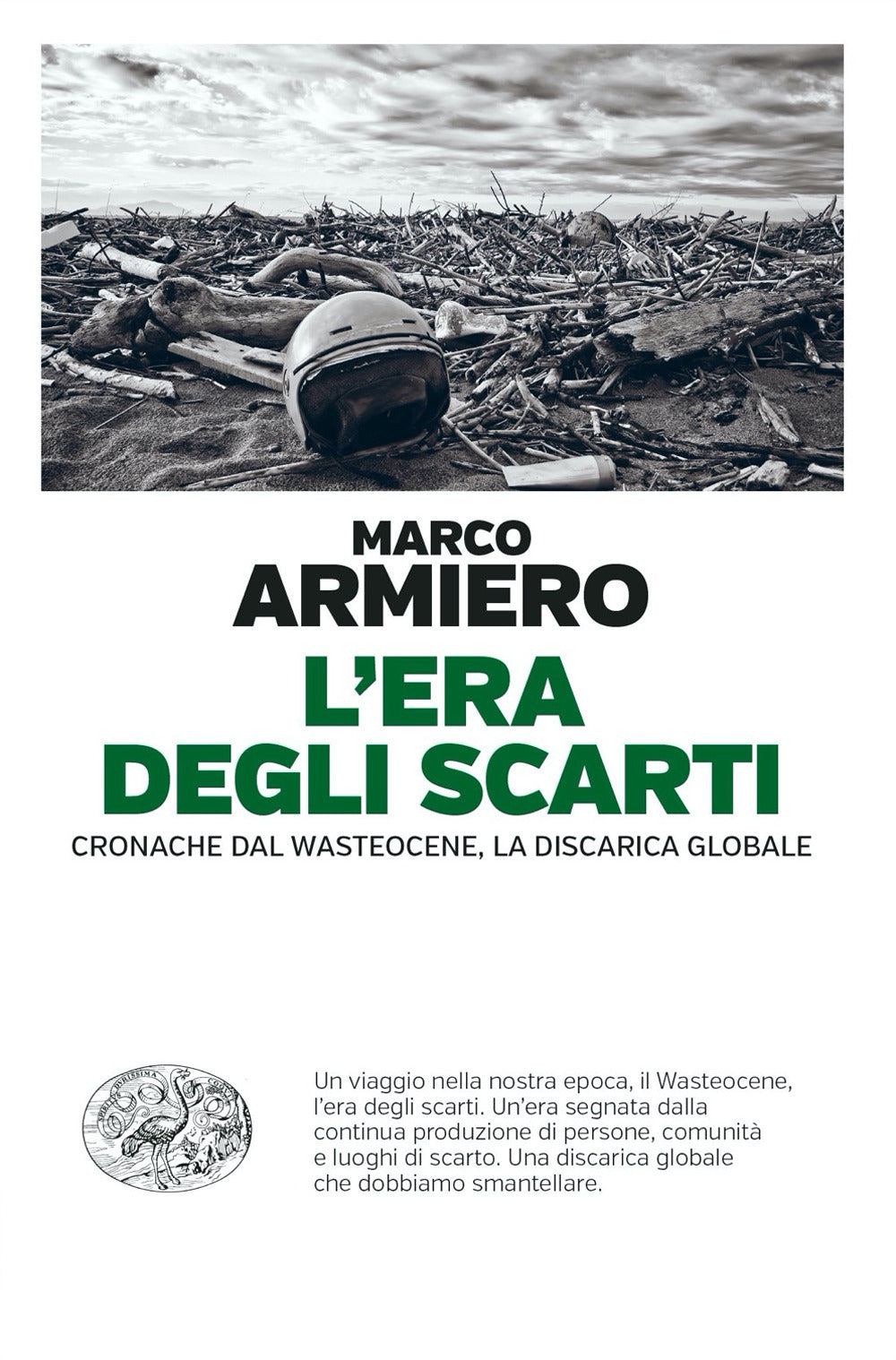 L'era degli scarti. Cronache dal Wasteocene, la discarica globale.