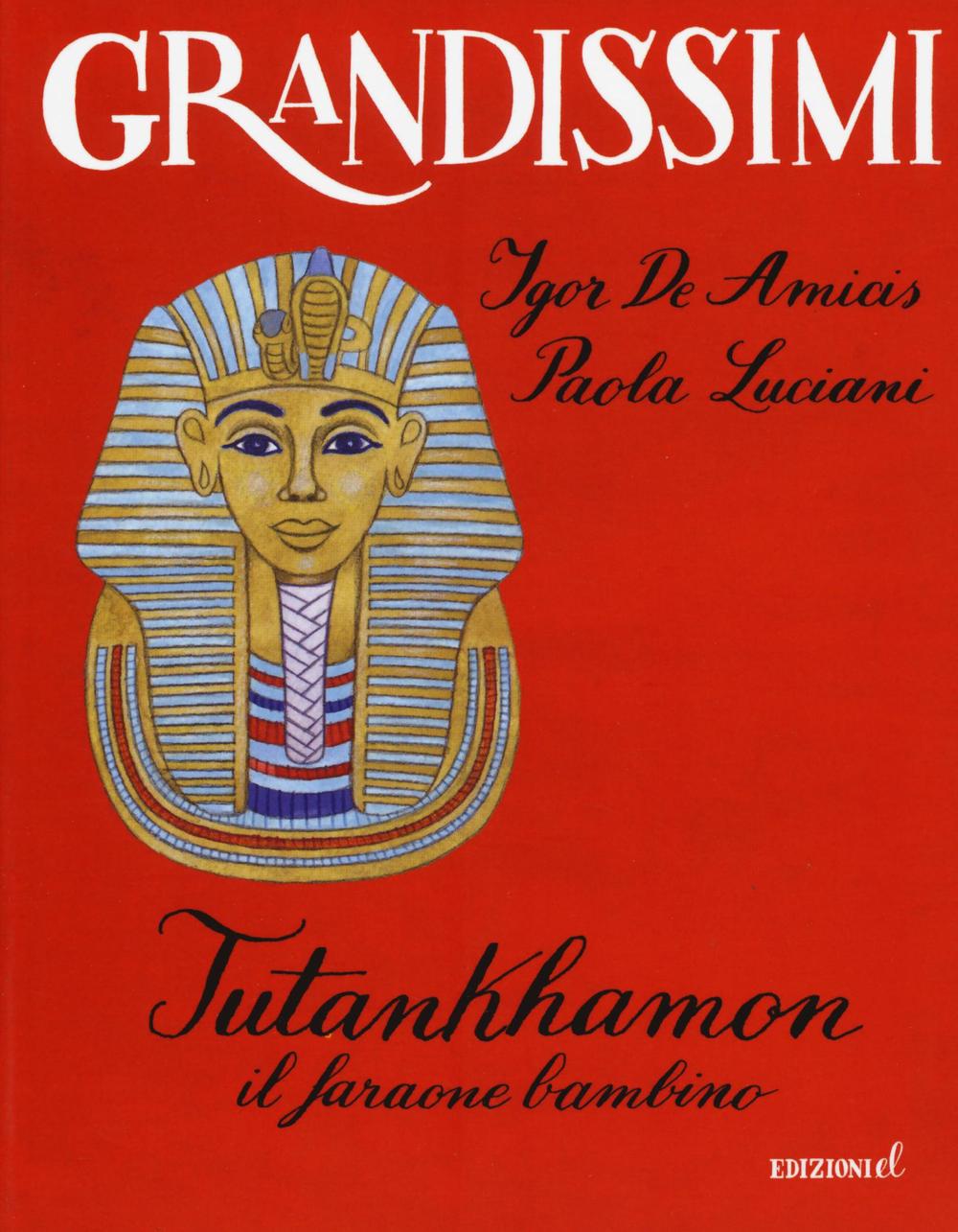 Tutankhamon. Il faraone bambino. Ediz. a colori.