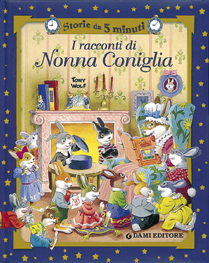 I racconti di Nonna Coniglia. Illustrazioni di Tony Wolf
