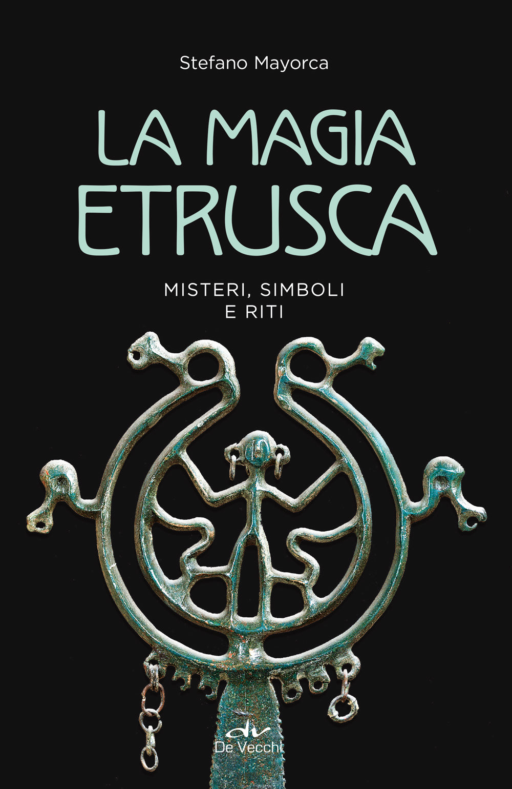 La magia etrusca. Misteri, simboli e riti