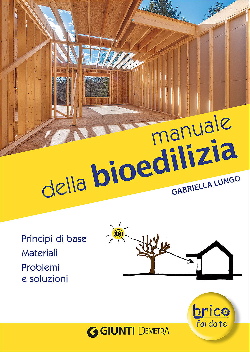 Manuale della bioedilizia. Principi di base - Materiali - Problemi e soluzioni