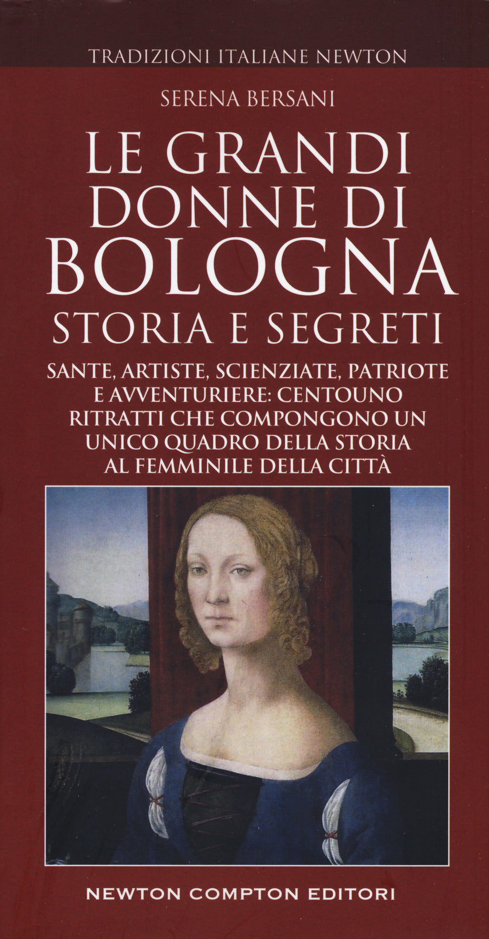 Le grandi donne di Bologna. Storia e segreti.