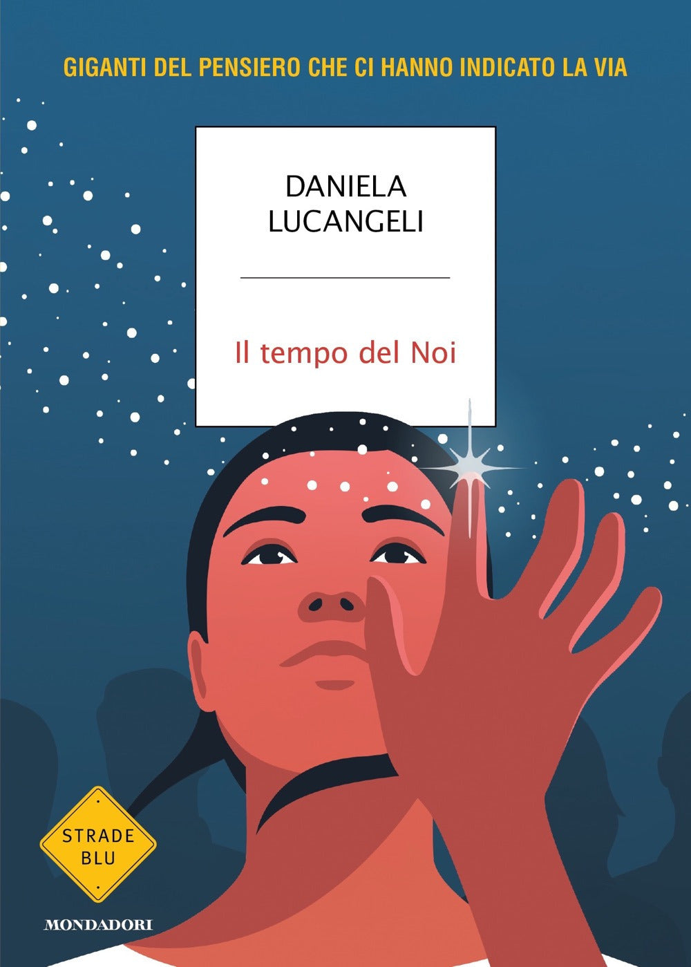 Il tempo del Noi. Giganti del pensiero che ci hanno indicato la via.