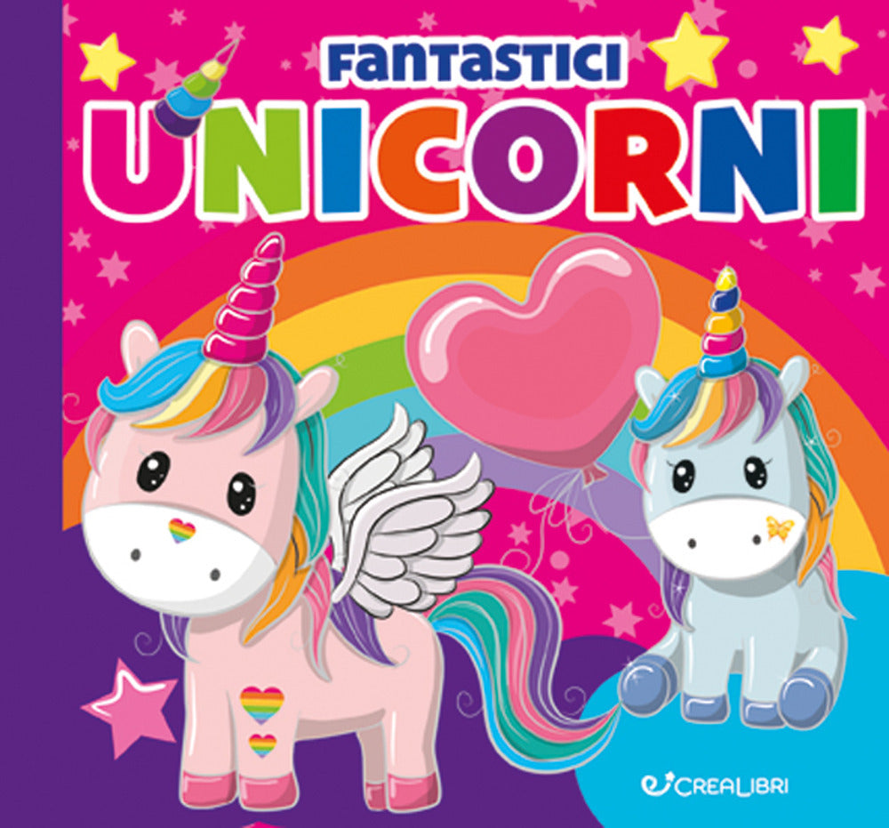 Fantastici unicorni. Carezze di stoffa. Ediz. a colori.