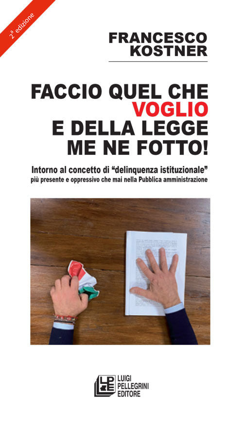 Faccio quello che voglio e della legge me ne fotto! Intorno al concetto di «delinquenza istituzionale» più presente e oppressivo che mai nella pubblica amministrazione.