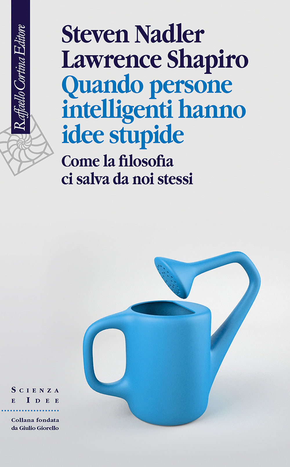 Quando persone intelligenti hanno idee stupide. Come la filosofia ci salva da noi stessi