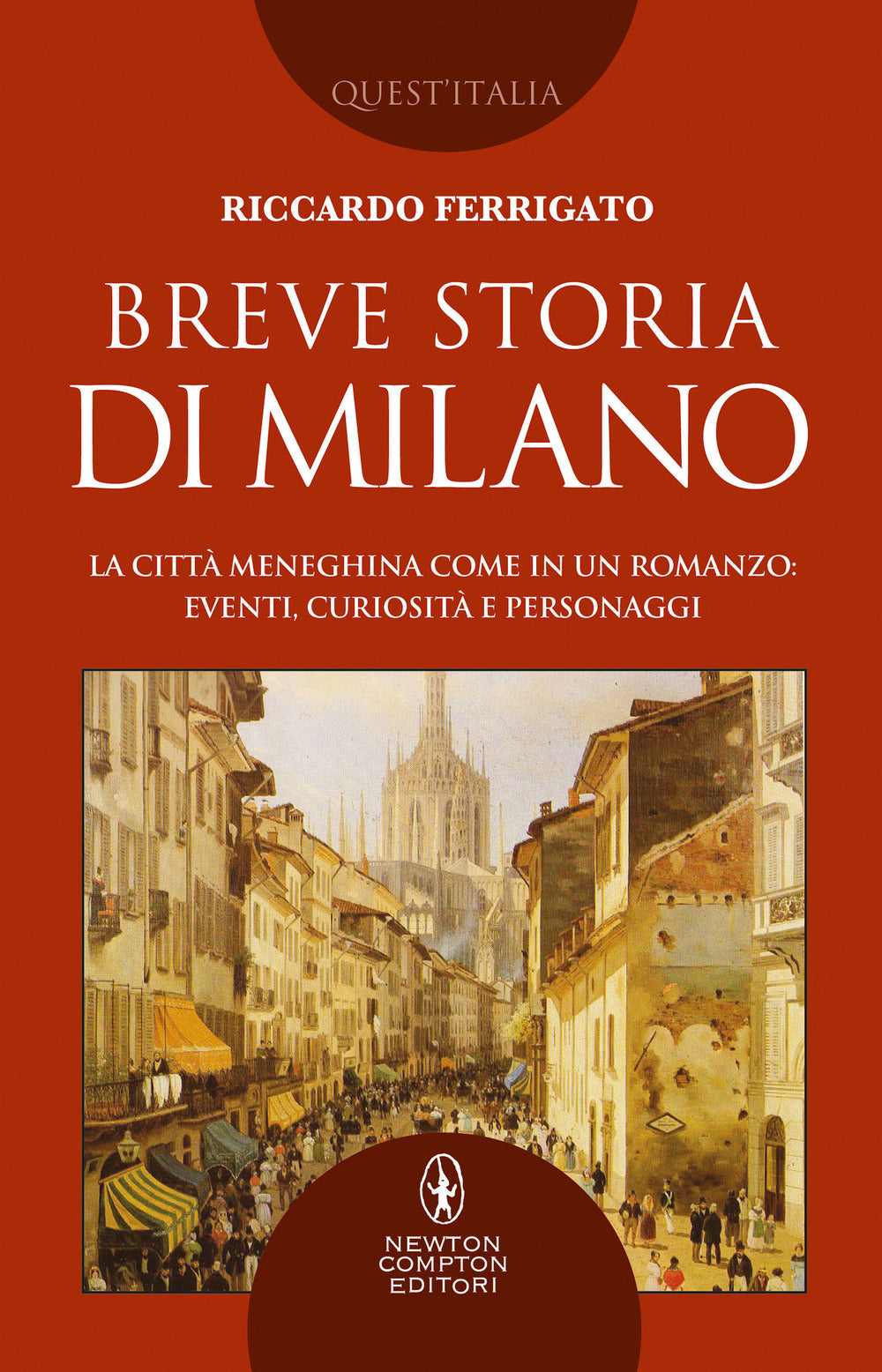 Breve storia di Milano. La città meneghina come in un romanzo: eventi, curiosità e personaggi