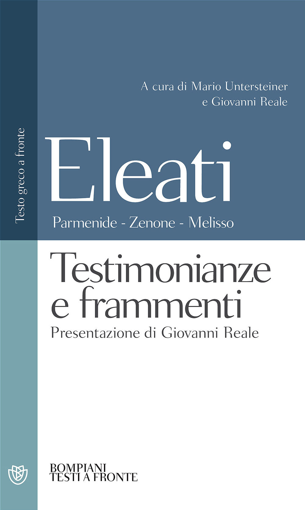 Eleati: Parmenide - Zenone - Melisso. Testimonianze e frammenti. Testo greco a fronte