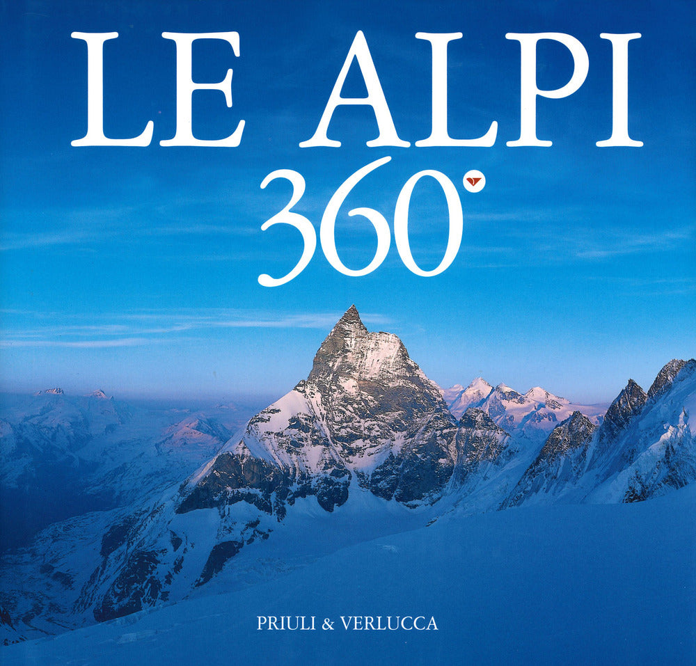Le Alpi 360º. Ediz. italiana e inglese.