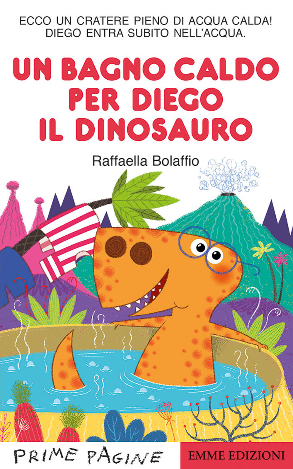 Un bagno caldo per Diego il dinosauro. Stampatello maiuscolo. Ediz. a colori.
