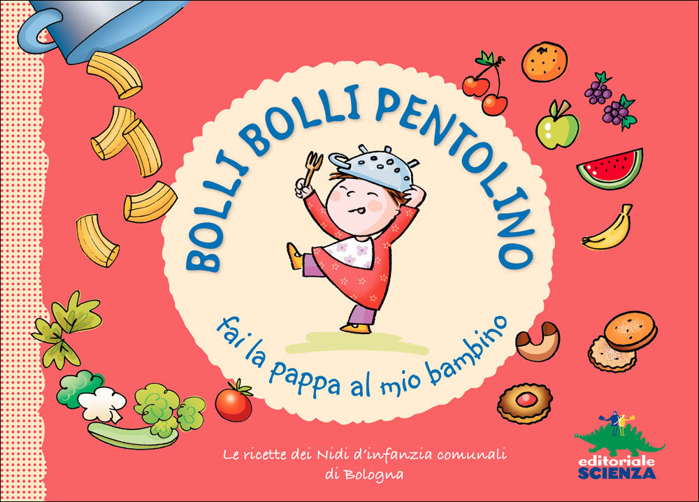 Bolli bolli pentolino fai la pappa al mio bambino. Le ricette dei Nidi d'infanzia comunali di Bologna