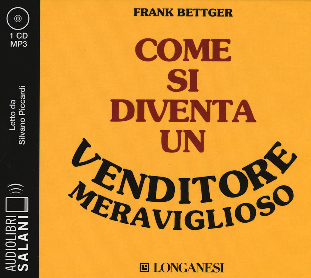 Come si diventa un venditore meraviglioso letto da Silvano Piccardi. Audiolibro. CD Audio formato MP3.