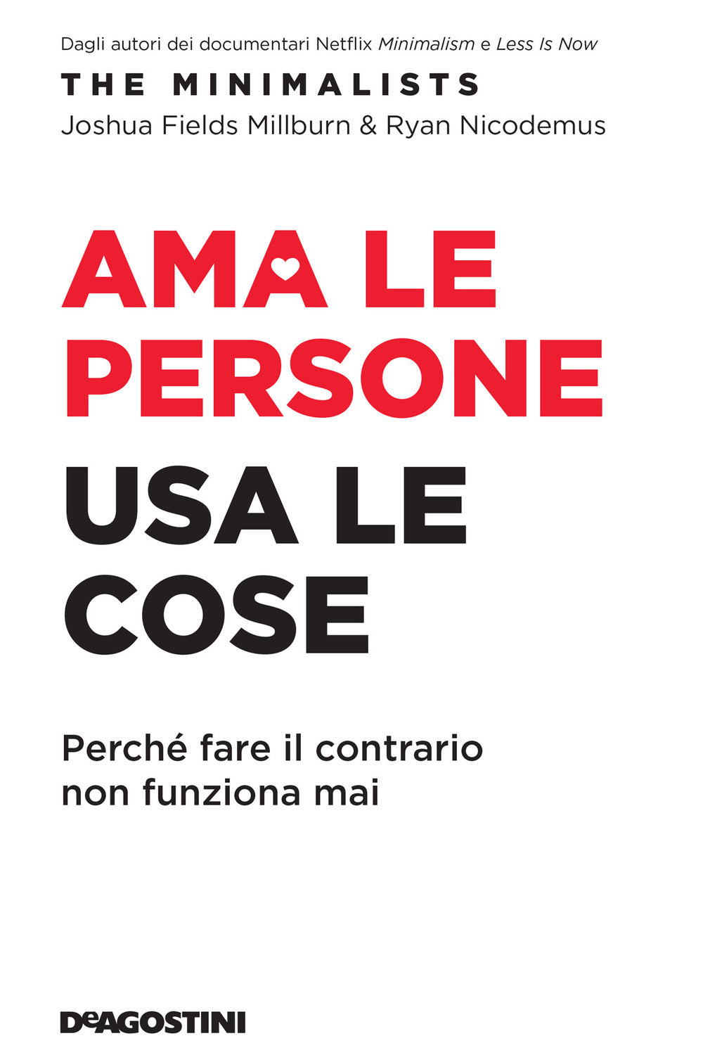 Ama le persone, usa le cose. Perché fare il contrario non funziona mai.