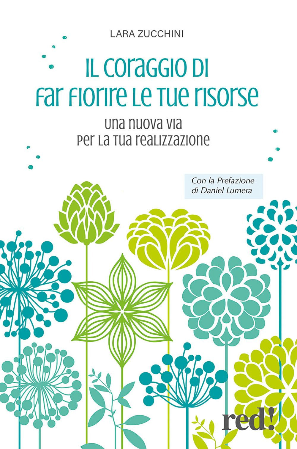 Il coraggio di far fiorire le tue risorse. Una nuova via per la tua realizzazione.