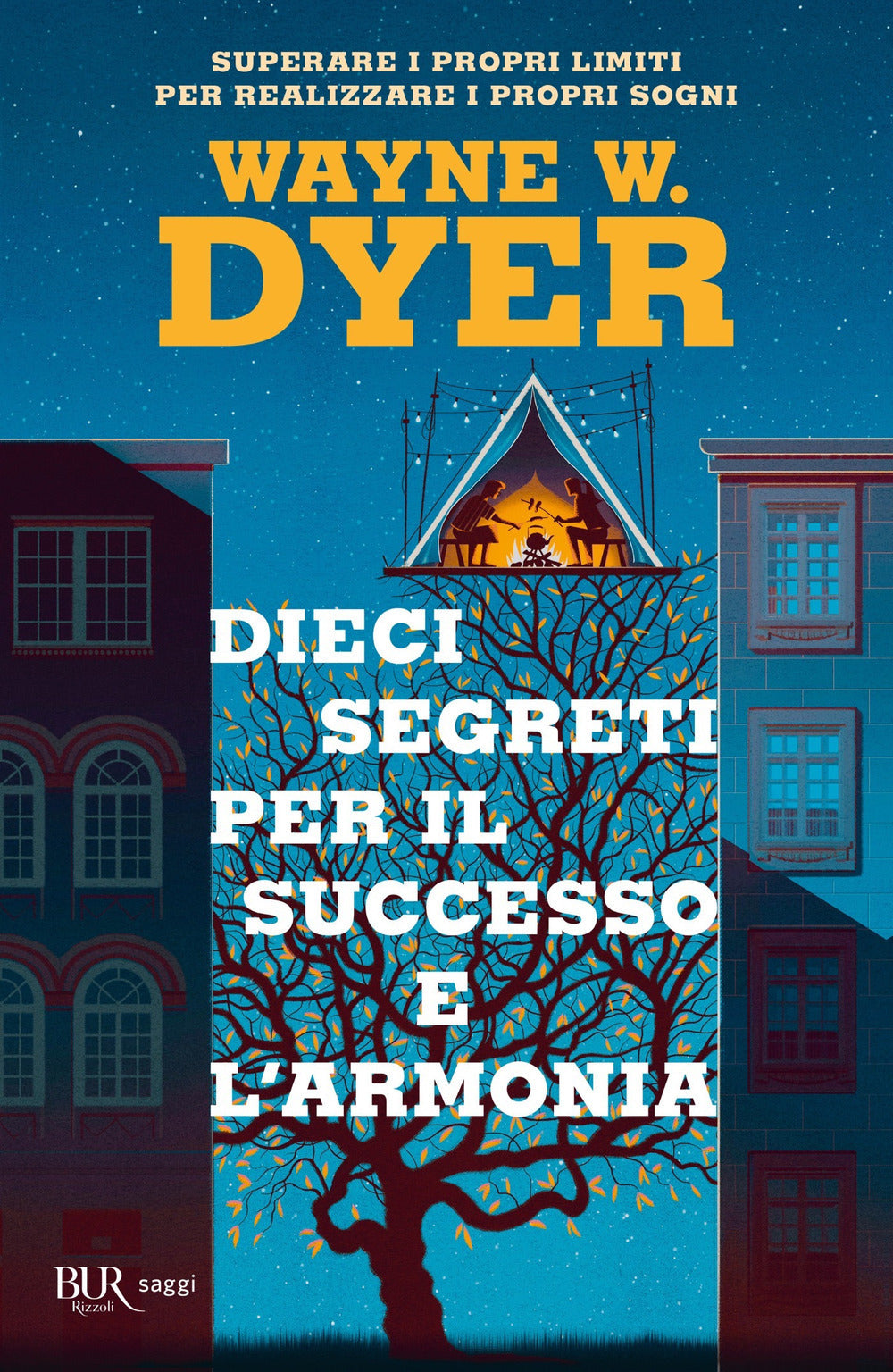 Dieci segreti per il successo e l'armonia. Superare i propri limiti per realizzare i proprio sogni.