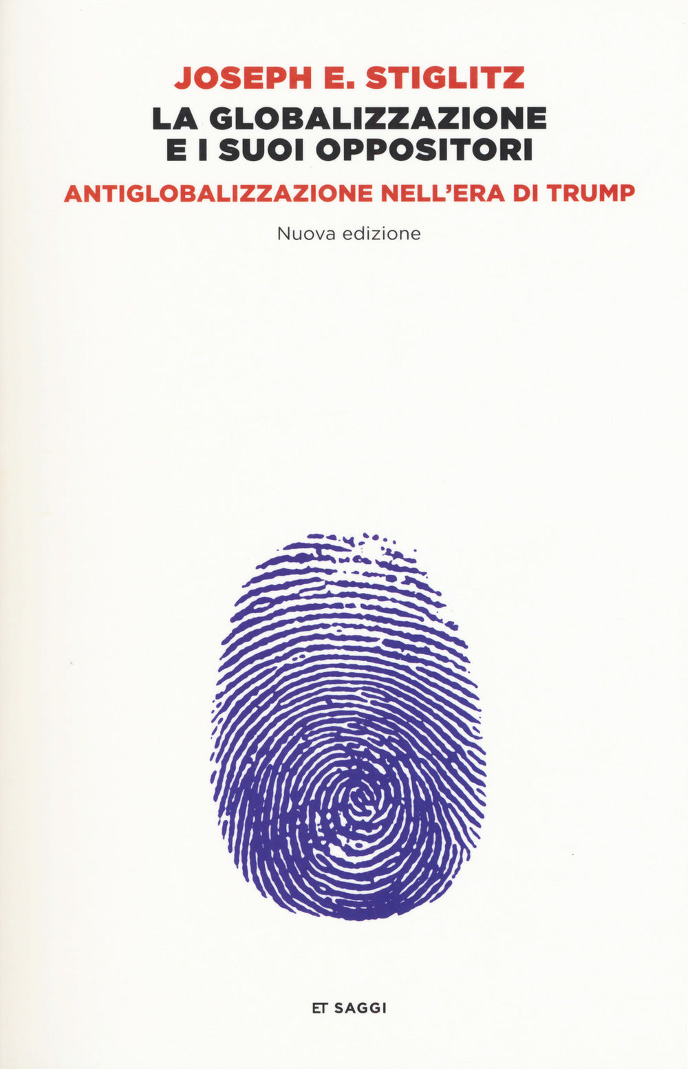 La globalizzazione e i suoi oppositori. Antiglobalizzazione nell'era di Trump. Nuova ediz..