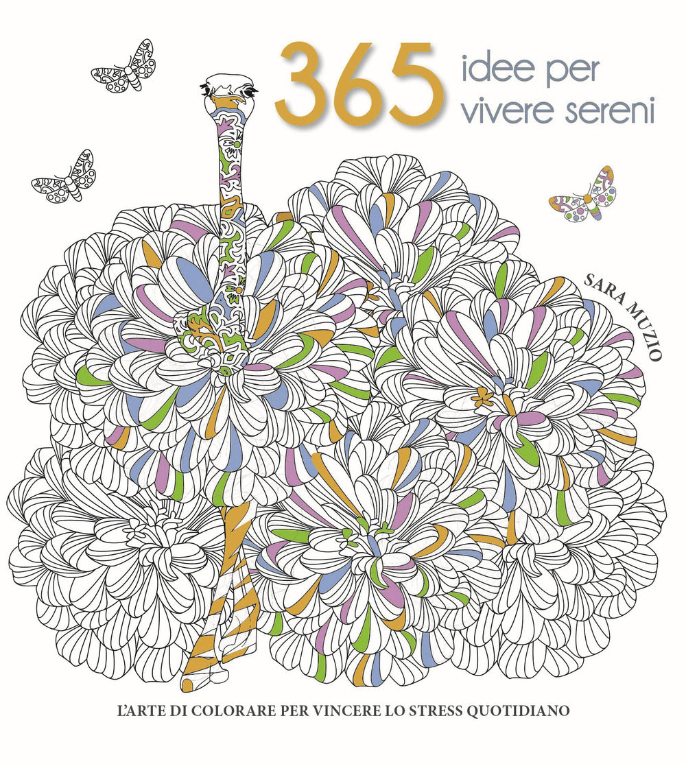 365 idee per vivere sereni. L'arte di colorare per vincere lo stress quotidiano.