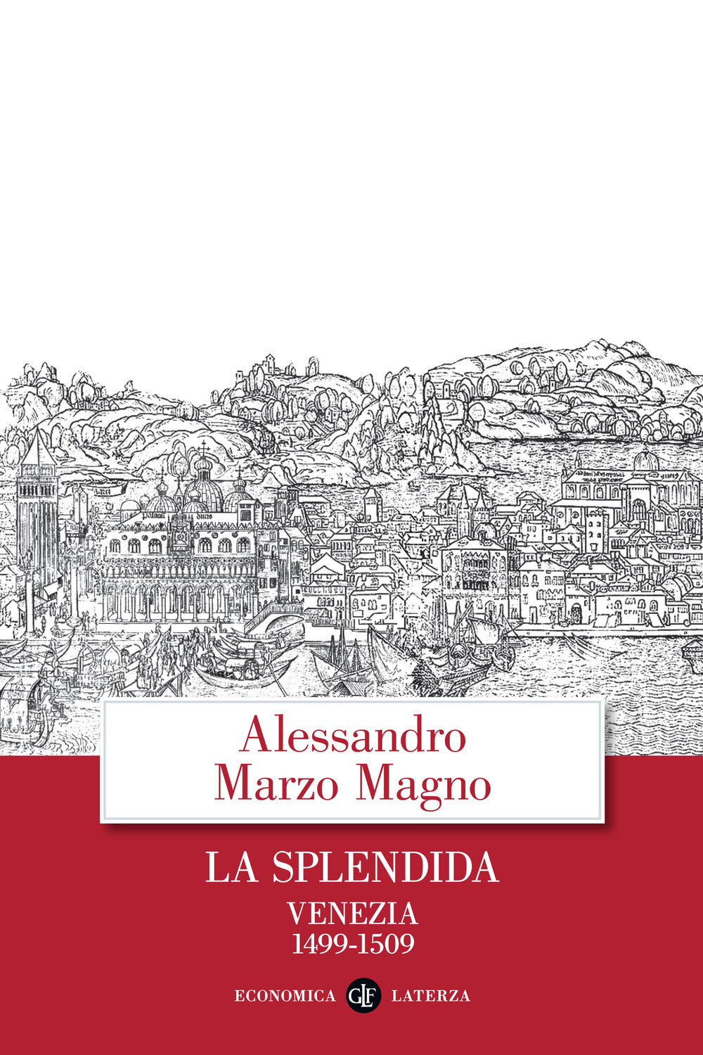 La splendida. Venezia 1499-1509.