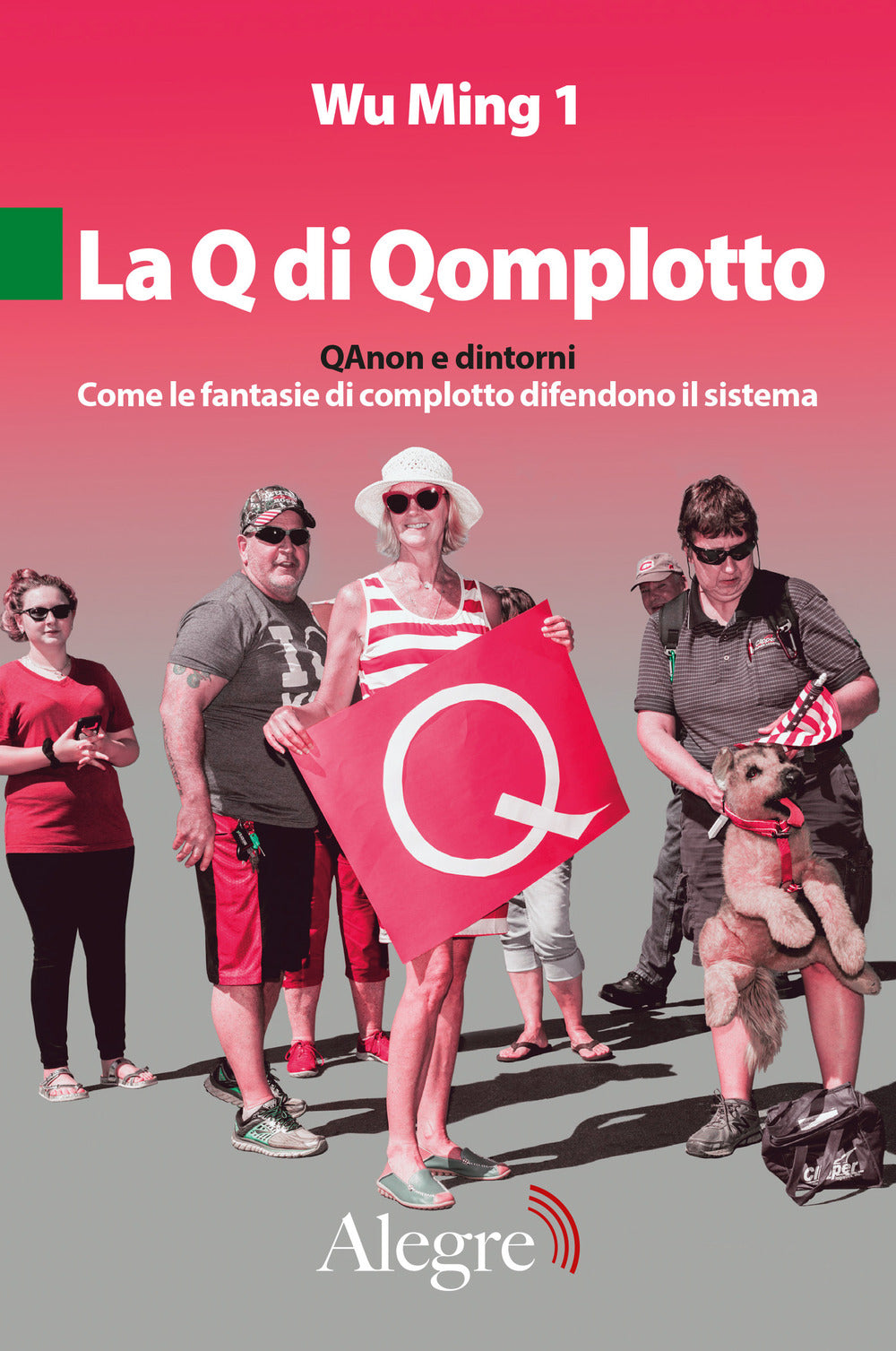 La Q di Qomplotto. QAnon e dintorni. Come le fantasie di complotto difendono il sistema.