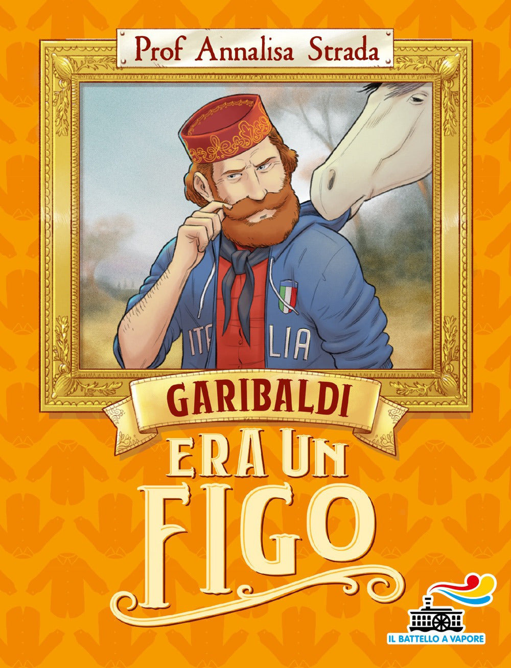 Garibaldi era un figo.
