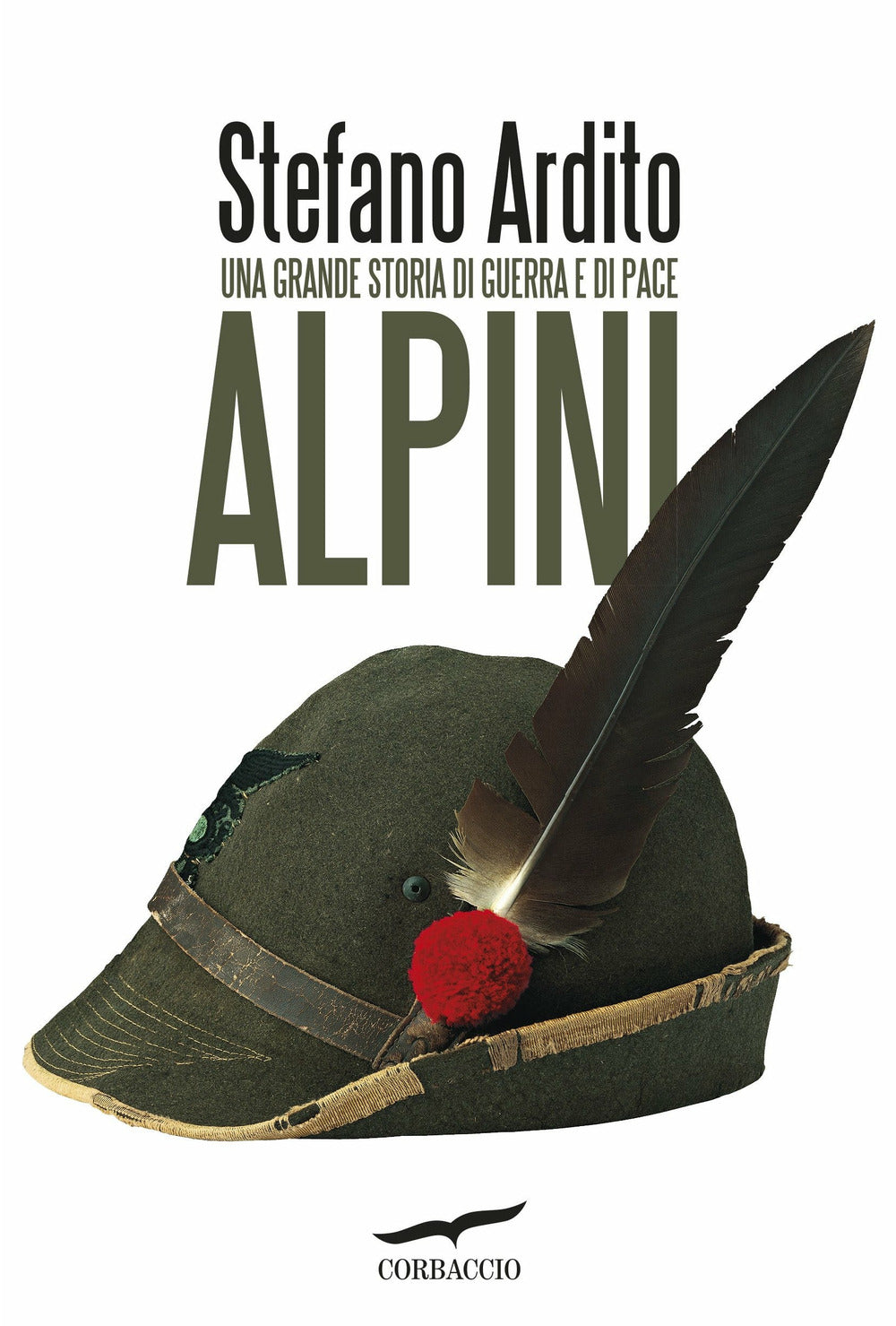 Alpini. Una grande storia di guerra e di pace.