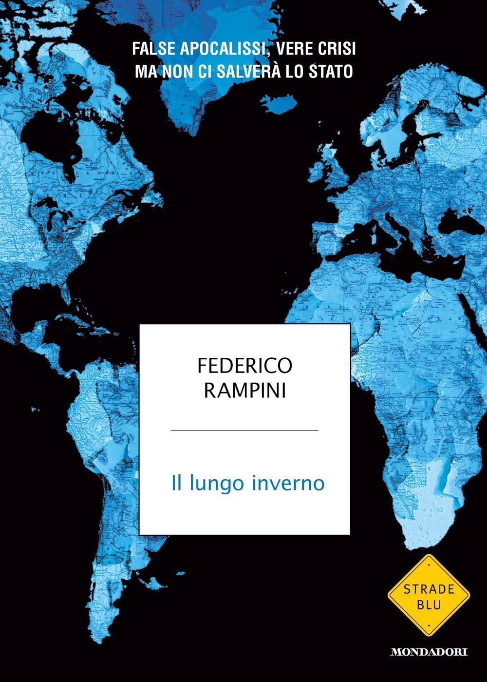 Il lungo inverno. False apocalissi, vere crisi ma non ci salverà lo Stato.