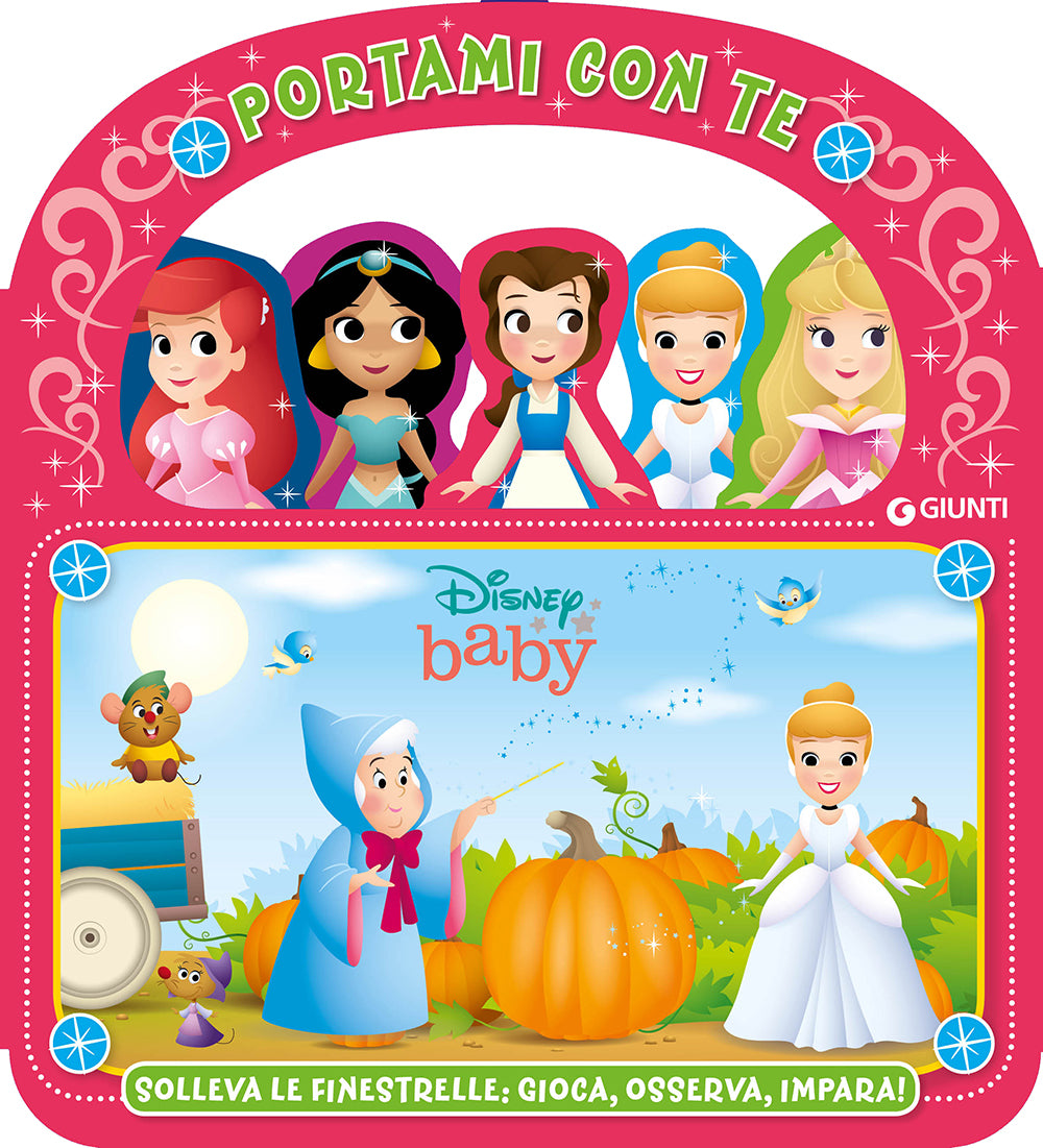 Portami con te - Principesse Disney Baby. Solleva le finestrelle: gioca, osserva, impara!