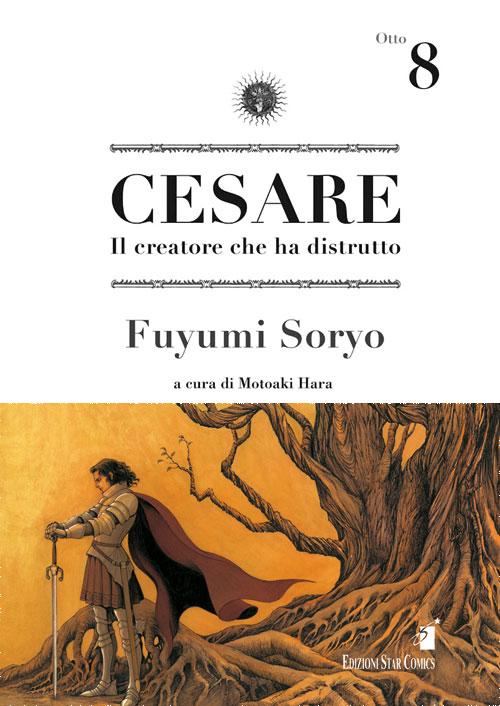 Cesare. Il creatore che ha distrutto. Vol. 8.