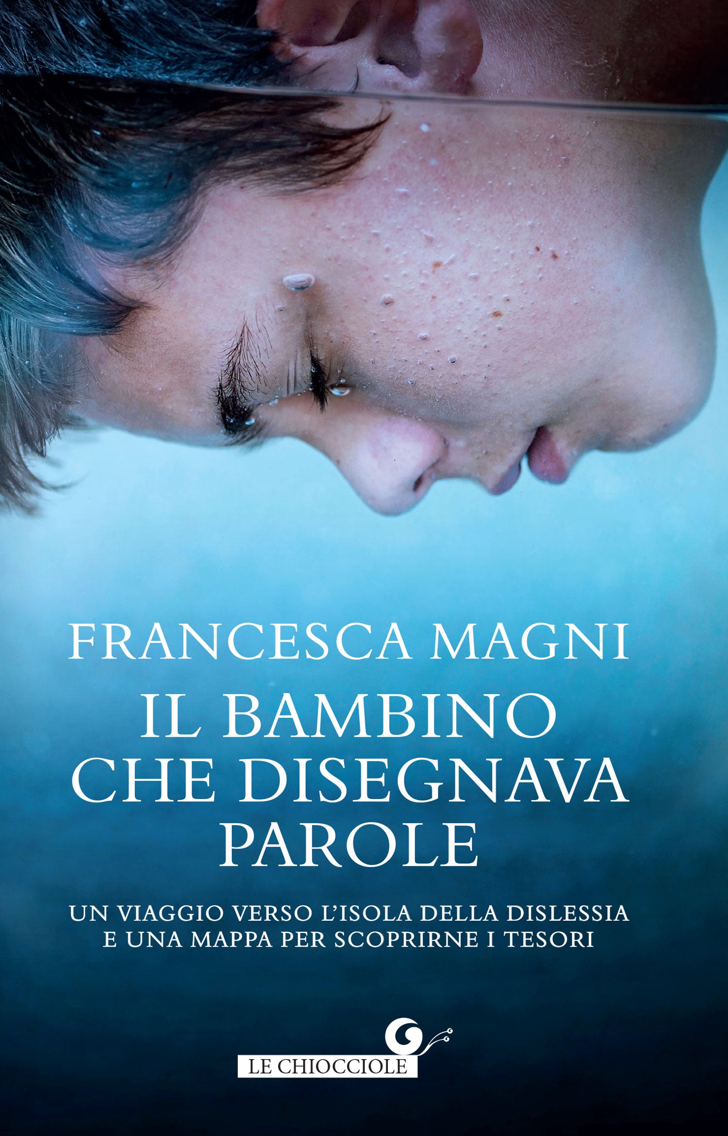 Il bambino che disegnava parole. Un viaggio verso l’isola della dislessia e una mappa per scoprirne i tesori
