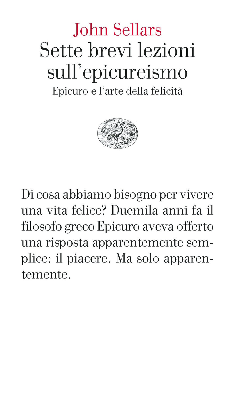 Sette brevi lezioni sull'epicureismo. Epicuro e l'arte della felicità.