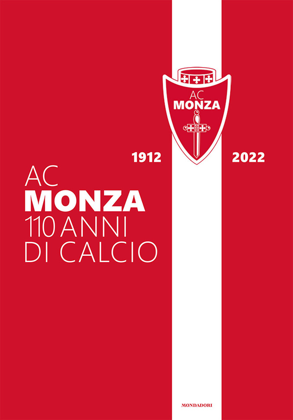 AC Monza. 110 anni di calcio. Ediz. illustrata.