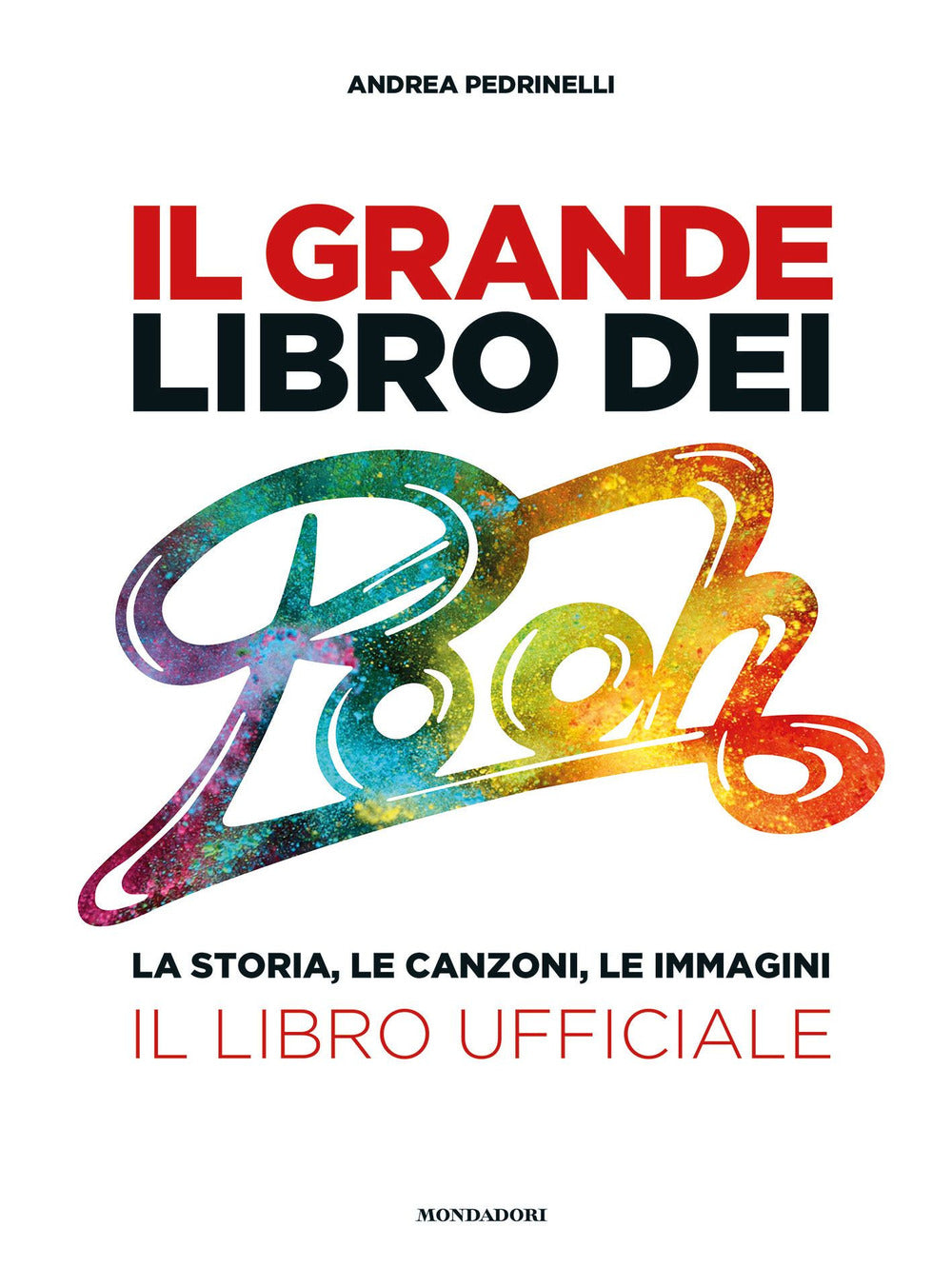 Il grande libro dei Pooh. La storia, le canzoni, le immagini. Il libro ufficiale