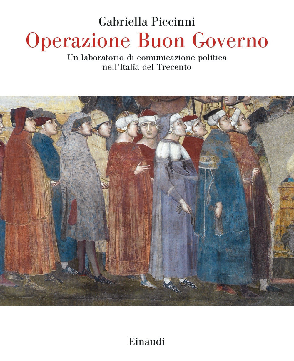 Operazione Buon Governo. Un laboratorio di comunicazione politica nell'Italia del Trecento.