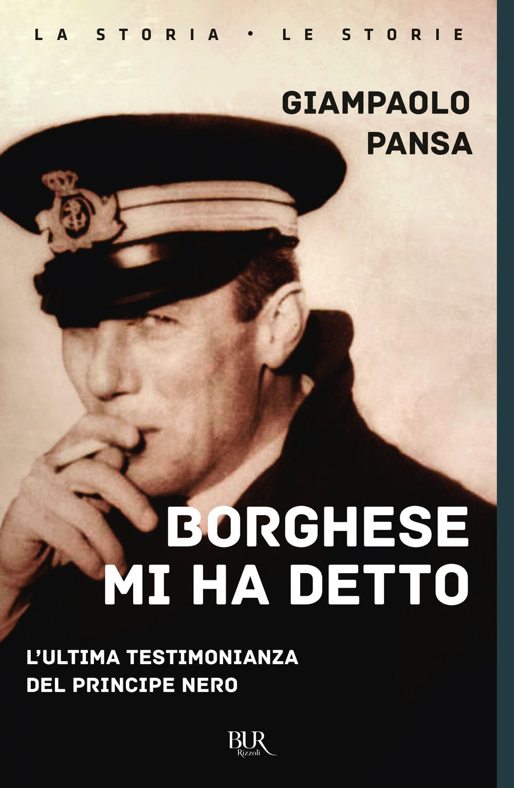 Borghese mi ha detto. L'ultima testimonianza del principe nero.