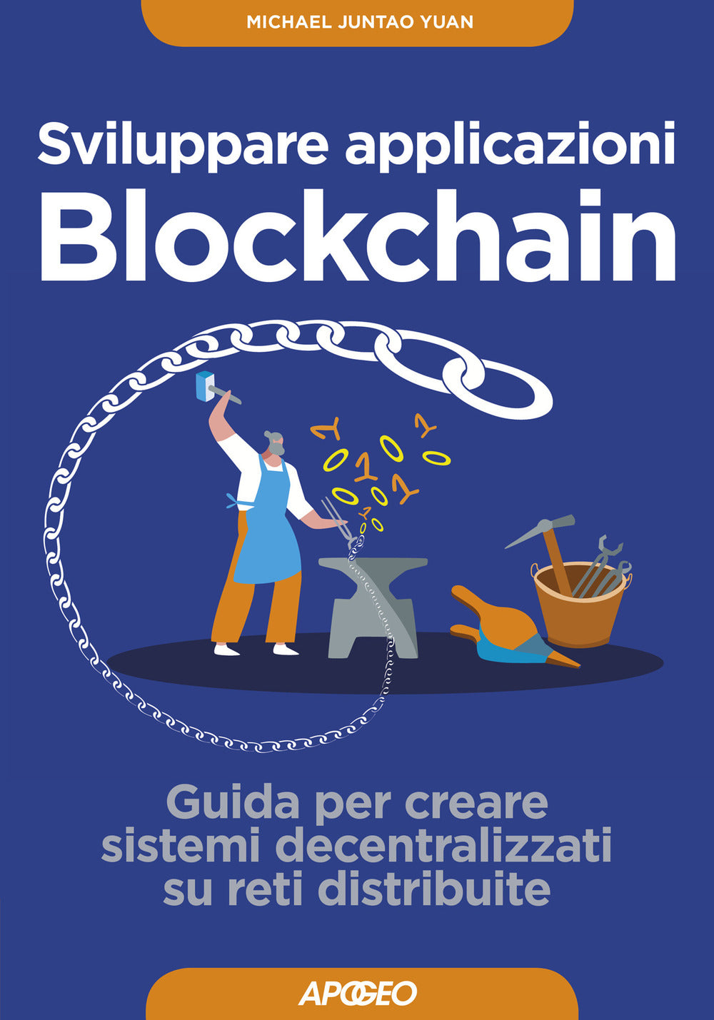 Sviluppare applicazioni blockchain. Guida per creare sistemi decentralizzati su reti distribuite. Con Contenuto digitale per download.