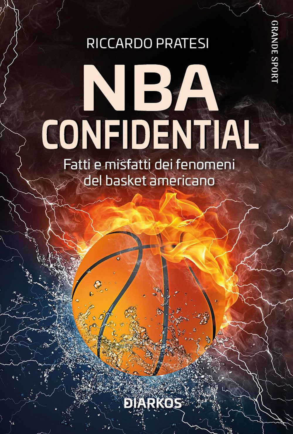 NBA confidential. Fatti e misfatti dei fenomeni del basket americano.
