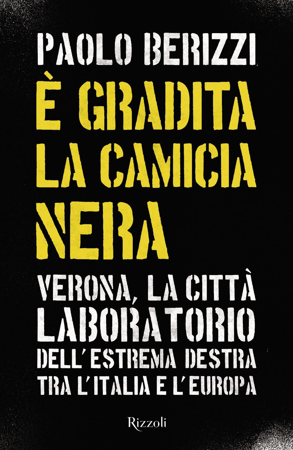 È gradita la camicia nera. Verona, la città laboratorio dell'estrema destra tra l'Italia e l'Europa.