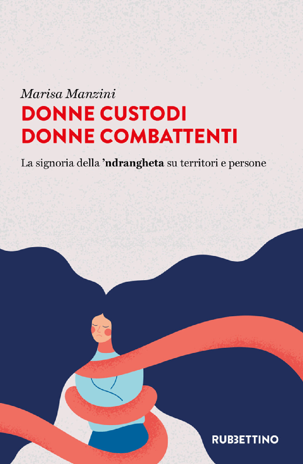 Donne custodi donne combattenti. La signoria della 'ndrangheta su territori e persone.