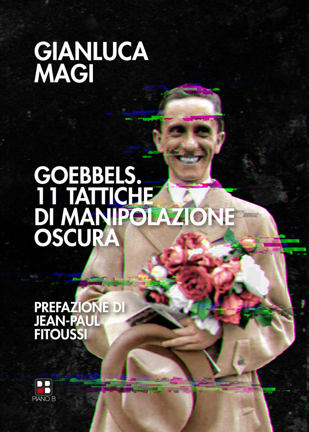 Goebbels. 11 tattiche di manipolazione oscura.