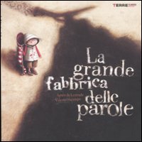 La grande fabbrica delle parole. Ediz. illustrata.