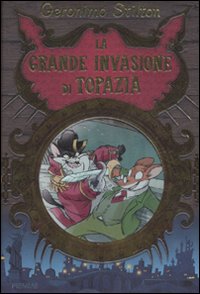 La grande invasione di Topazia. Ediz. illustrata.